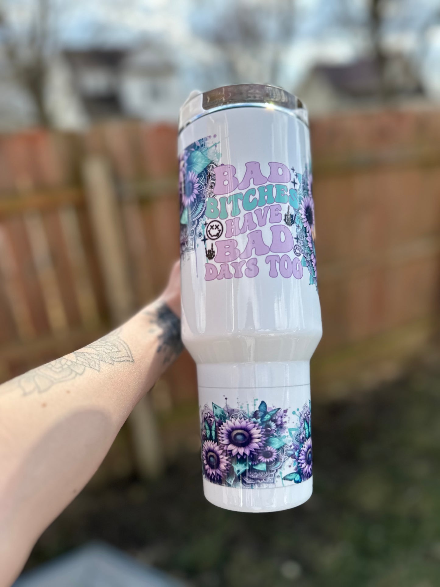 Bad bitches have bad days too 40oz