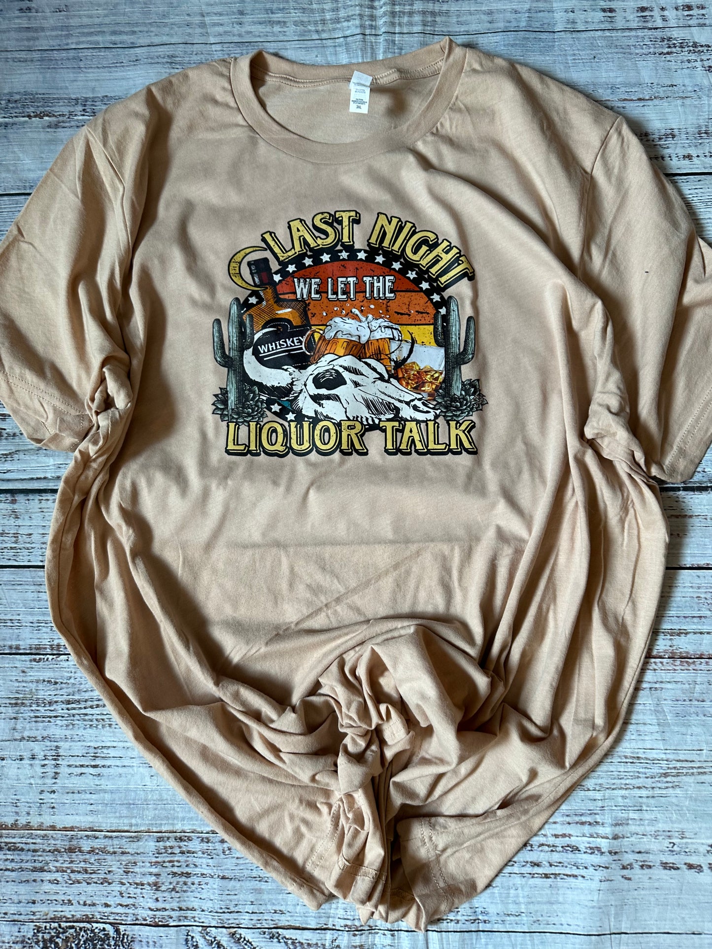 Last night we let the liquor talk