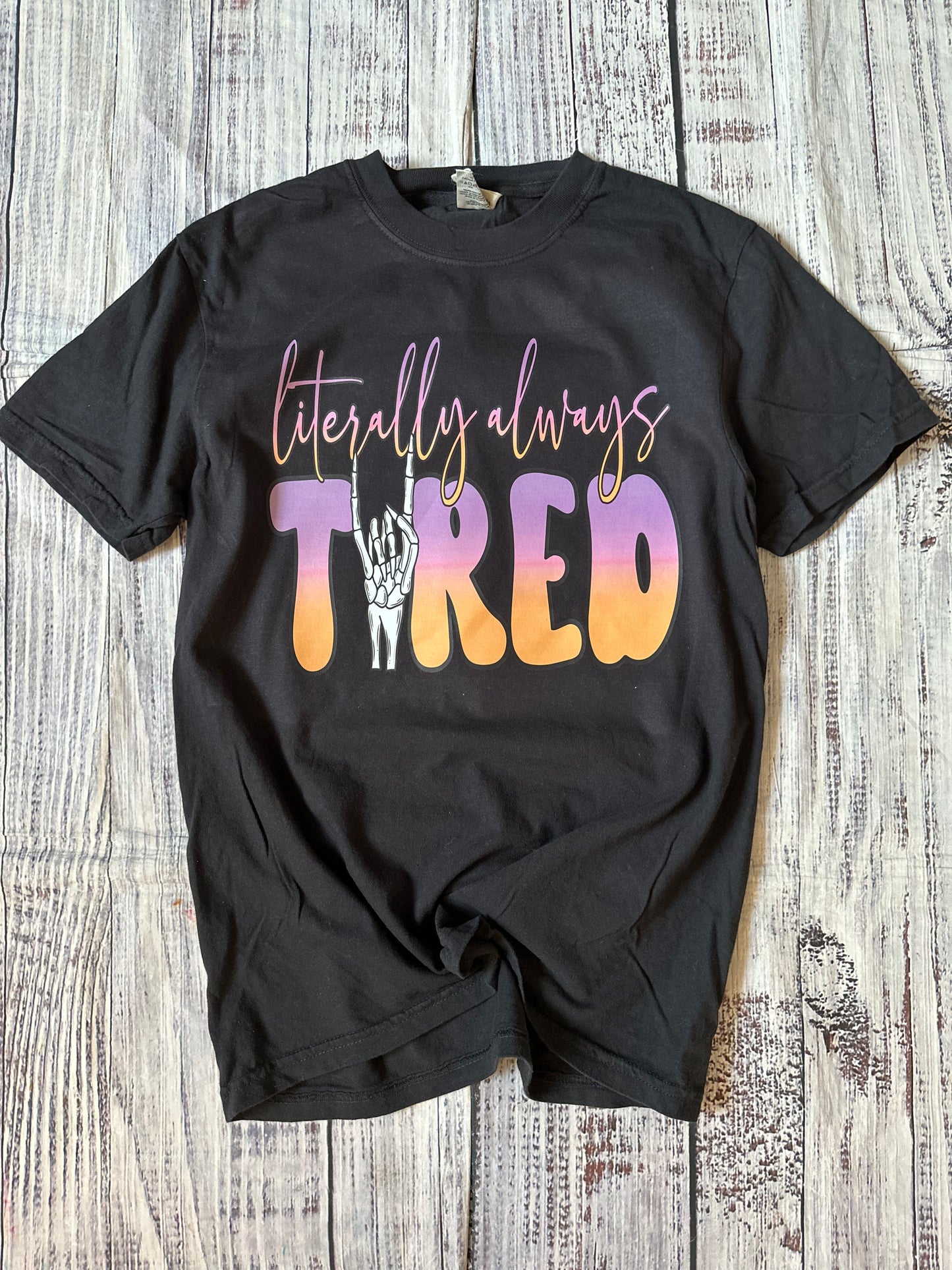 Literally always tired T-shirt
